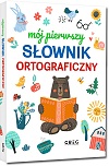 Mój pierwszy s³ownik ortograficzny